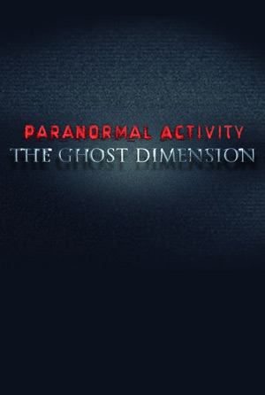 Paranormal Activity: The Ghost Dimension poster