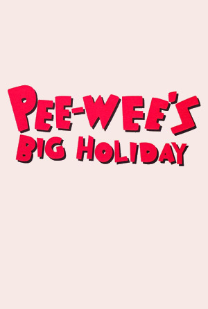Pee-wee's Big Holiday movie poster